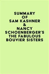 Book cover of Summary of Sam Kashner & Nancy Schoenberger's The Fabulous Bouvier Sisters by Unknown