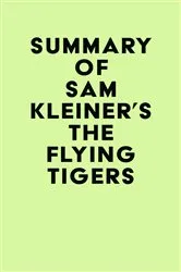 Book cover of Summary of Sam Kleiner's The Flying Tigers by Unknown