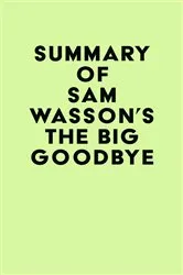 Book cover of Summary of Sam Wasson's The Big Goodbye by IRB Media