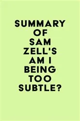 Book cover of Summary of Sam Zell's Am I Being Too Subtle? by Unknown
