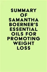 Book cover of Summary of Samantha Boerner's Essential Oils for Promoting Weight Loss by Unknown