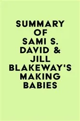 Book cover of Summary of Sami S. David & Jill Blakeway's Making Babies by IRB Media