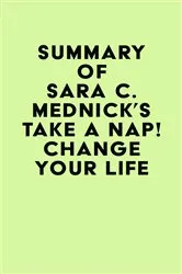 Book cover of Summary of Sara C. Mednick's Take a Nap! Change Your Life by IRB Media