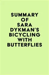 Book cover of Summary of Sara Dykman's Bicycling with Butterflies by IRB Media