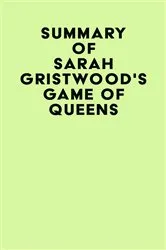 Book cover of Summary of Sarah Gristwood's Game of Queens by Unknown