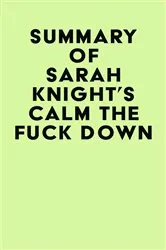 Book cover of Summary of Sarah Knight's Calm The Fuck Down by Unknown