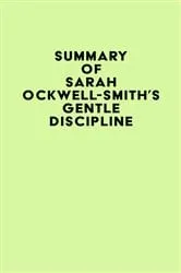 Book cover of Summary of Sarah Ockwell-Smith's Gentle Discipline by IRB Media