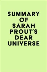 Book cover of Summary of Sarah Prout's Dear Universe by IRB Media