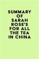 Book cover of Summary of Sarah Rose's For All the Tea in China by IRB Media