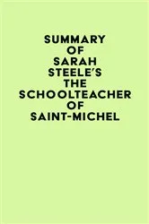 Book cover of Summary of Sarah Steele's The Schoolteacher of Saint-Michel by IRB Media