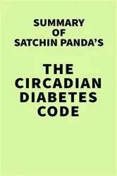 Book cover of Summary of Satchin Panda's The Circadian Diabetes Code by IRB Media