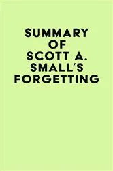 Book cover of Summary of Scott A. Small's Forgetting by Unknown