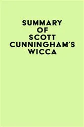 Book cover of Summary of Scott Cunningham's Wicca by IRB Media
