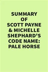Book cover of Summary of Scott Payne & Michelle Shephard’s Code Name: Pale Horse by IRB Media