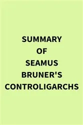 Book cover of Summary of Seamus Bruner's Controligarchs by IRB Media