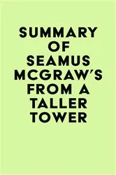 Book cover of Summary of Seamus McGraw's From a Taller Tower by IRB Media
