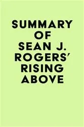 Book cover of Summary of Sean J. Rogers's Rising Above by IRB Media
