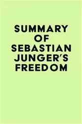 Book cover of Summary of Sebastian Junger's Freedom by IRB Media