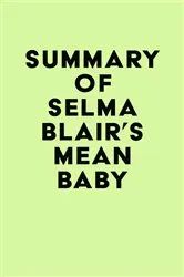 Book cover of Summary of Selma Blair's Mean Baby by IRB Media