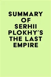 Book cover of Summary of Serhii Plokhy's The Last Empire by IRB Media