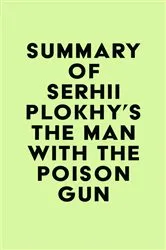 Book cover of Summary of Serhii Plokhy's The Man with the Poison Gun by Unknown