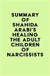 Book cover of Summary of Shahida Arabi's Healing the Adult Children of Narcissists by IRB Media