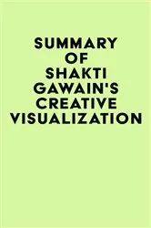 Book cover of Summary of Shakti Gawain's Creative Visualization by IRB Media