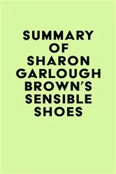 Book cover of Summary of Sharon Garlough Brown's Sensible Shoes by IRB Media