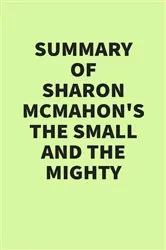 Book cover of Summary of Sharon McMahon’s The Small and the Mighty by IRB Media