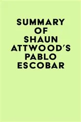 Book cover of Summary of Shaun Attwood's Pablo Escobar by Unknown