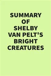 Book cover of Summary of Shelby Van Pelt’s Remarkably Bright Creatures by IRB Media