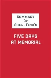 Book cover of Summary of Sheri Fink's Five Days at Memorial by IRB Media
