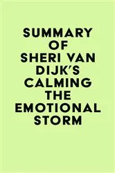 Book cover of Summary of Sheri Van Dijk's Calming the Emotional Storm by IRB Media