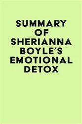 Book cover of Summary of Sherianna Boyle's Emotional Detox by IRB Media