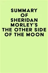 Book cover of Summary of Sheridan Morley's The Other Side of the Moon by Unknown