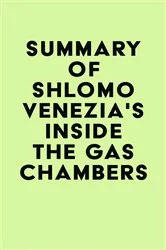 Book cover of Summary of Shlomo Venezia's Inside the Gas Chambers by Unknown