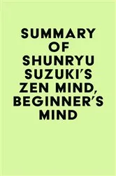 Book cover of Summary of Shunryu Suzuki's Zen Mind, Beginner's Mind by Unknown
