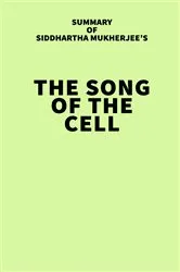 Book cover of Summary of Siddhartha Mukherjee's The Song of the Cell by Unknown