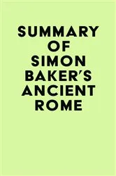 Book cover of Summary of Simon Baker's Ancient Rome by Unknown