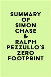 Book cover of Summary of Simon Chase & Ralph Pezzullo's Zero Footprint by Unknown