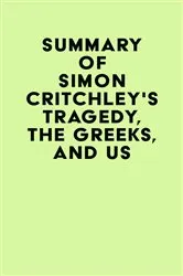 Book cover of Summary of Simon Critchley's Tragedy, the Greeks, and Us by IRB Media
