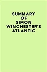 Book cover of Summary of Simon Winchester's Atlantic by IRB Media