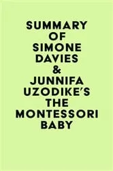Book cover of Summary of Simone Davies & Junnifa Uzodike's The Montessori Baby by IRB Media