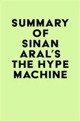 Book cover of Summary of Sinan Aral's The Hype Machine by IRB Media