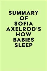Book cover of Summary of Sofia Axelrod's How Babies Sleep by Unknown