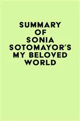 Book cover of Summary of Sonia Sotomayor's My Beloved World by Unknown