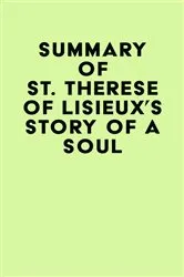 Book cover of Summary of St. Therese of Lisieux's Story of a Soul by Unknown