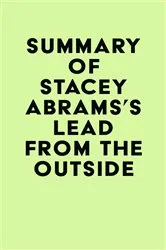 Book cover of Summary of Stacey Abrams's Lead from the Outside by IRB Media