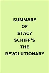 Book cover of Summary of Stacy Schiff's The Revolutionary by IRB Media