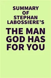 Book cover of Summary of Stephan Labossiere's The Man God Has For You by IRB Media